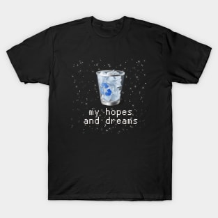 my hopes and dreams sarcastic T-Shirt